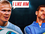 Erling Haaland của Man City yêu thích nhất là Novak Djokovic