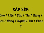 Thử tài tiếng Việt: Sắp xếp các từ sau thành câu có nghĩa (P97)