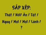 Thử tài tiếng Việt: Sắp xếp các từ sau thành câu có nghĩa (P103)
