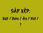 Thử tài tiếng Việt: Sắp xếp các từ sau thành câu có nghĩa (P105)