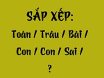 Thử tài tiếng Việt: Sắp xếp các từ sau thành câu có nghĩa (P89)