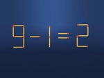 Thử tài IQ: Di chuyển hai que diêm để 9-1=2 thành phép tính đúng