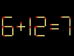 Thử tài IQ: Di chuyển một que diêm để 6+12=7 thành phép tính đúng