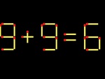 Thử tài IQ: Di chuyển một que diêm để 9+9=6 thành phép tính đúng