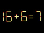 Thử tài IQ: Di chuyển một que diêm để 16+6=7 thành phép tính đúng