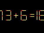 Thử tài IQ: Di chuyển một que diêm để 73+6=18 thành phép tính đúng
