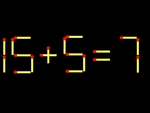 Thử tài IQ: Di chuyển một que diêm để 15+5=7 thành phép tính đúng