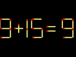 Thử tài IQ: Di chuyển một que diêm để 9+15=9 thành phép tính đúng