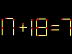 Thử tài IQ: Di chuyển một que diêm để 17+18=7 thành phép tính đúng