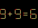 Thử tài IQ: Di chuyển một que diêm để 9+9=6 thành phép tính đúng
