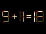 Thử tài IQ: Di chuyển một que diêm để 9+11=18 thành phép tính đúng
