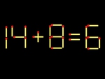 Thử tài IQ: Di chuyển một que diêm để 14+8=6 thành phép tính đúng