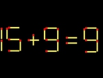 Thử tài IQ: Di chuyển một que diêm để 15+9=9 thành phép tính đúng