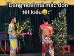 Trào lưu 'trộn' Noel với Tết khiến mạng xã hội cười nghiêng ngả