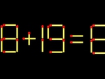 Thử tài IQ: Di chuyển một que diêm để 8+19=6 thành phép tính đúng