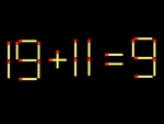 Thử tài IQ: Di chuyển một que diêm để 19+11=9 thành phép tính đúng