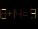 Thử tài IQ: Di chuyển một que diêm để 8+14=9 thành phép tính đúng