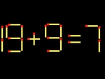 Thử tài IQ: Di chuyển một que diêm để 19+9=7 thành phép tính đúng