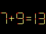 Thử tài IQ: Di chuyển một que diêm để 7+9=13 thành phép tính đúng