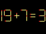 Thử tài IQ: Di chuyển một que diêm để 19+7=3 thành phép tính đúng