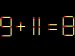 Thử tài IQ: Di chuyển một que diêm để 9+11=8 thành phép tính đúng