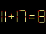Thử tài IQ: Di chuyển một que diêm để 11+17=8 thành phép tính đúng