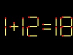 Thử tài IQ: Di chuyển một que diêm để 1+12=18 thành phép tính đúng