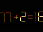 Thử tài IQ: Di chuyển một que diêm để 77+2=18 thành phép tính đúng