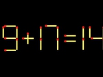 Thử tài IQ: Di chuyển một que diêm để 9+17=14 thành phép tính đúng