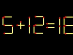 Thử tài IQ: Di chuyển một que diêm để 5+12=18 thành phép tính đúng