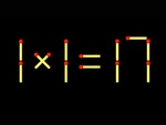 Thử tài IQ: Di chuyển một que diêm để 1x1=17 thành phép tính đúng