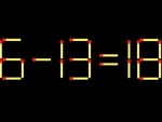 Thử tài IQ: Di chuyển một que diêm để 6-13=18 thành phép tính đúng