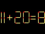 Thử tài IQ: Di chuyển một que diêm để 11+20=8 thành phép tính đúng
