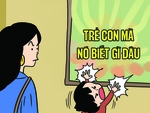Thần chú 'trẻ con mà, có biết gì đâu!'