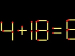 Thử tài IQ: Di chuyển một que diêm để 4+18=6 thành phép tính đúng
