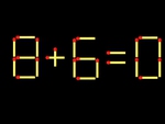 Thử tài IQ: Di chuyển một que diêm để 8+6=0 thành phép tính đúng