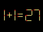 Thử tài IQ: Di chuyển một que diêm để 1+1=27 thành phép tính đúng