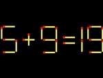 Thử tài IQ: Di chuyển một que diêm để 5+9=19 thành phép tính đúng