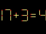 Thử tài IQ: Di chuyển một que diêm để 17+3=4 thành phép tính đúng