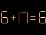 Thử tài IQ: Di chuyển một que diêm để 6+17=6 thành phép tính đúng