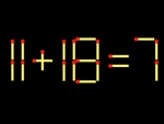 Thử tài IQ: Di chuyển một que diêm để 11+18=7 thành phép tính đúng