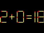 Thử tài IQ: Di chuyển một que diêm để 2+0=18 thành phép tính đúng