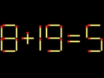 Thử tài IQ: Di chuyển một que diêm để 8+19=5 thành phép tính đúng