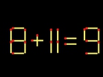 Thử tài IQ: Di chuyển một que diêm để 8+11=9 thành phép tính đúng