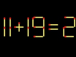 Thử tài IQ: Di chuyển một que diêm để 11+19=2 thành phép tính đúng