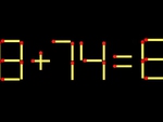 Thử tài IQ: Di chuyển một que diêm để 8+74=6 thành phép tính đúng