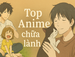 Top anime giúp bạn chữa lành tâm hồn (phần 1)