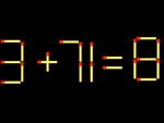 Thử tài IQ: Di chuyển một que diêm để 3+71=8 thành phép tính đúng