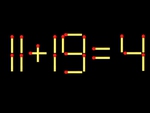 Thử tài IQ: Di chuyển một que diêm để 11+19=4 thành phép tính đúng