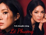 Diễn viên Lê Phương: Tôi thay đổi để khán giả yêu thương mình lâu hơn